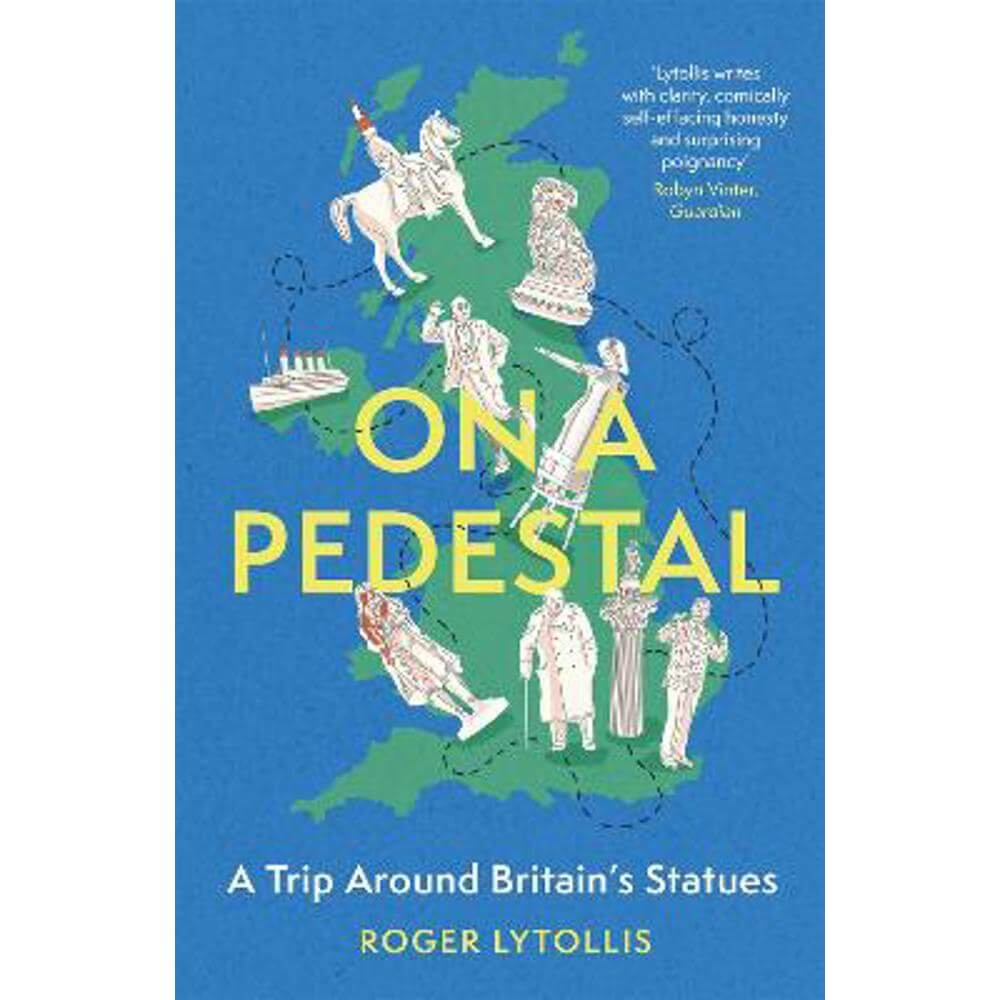 On a Pedestal: A Trip around Britain's Statues (Hardback) - Roger Lytollis